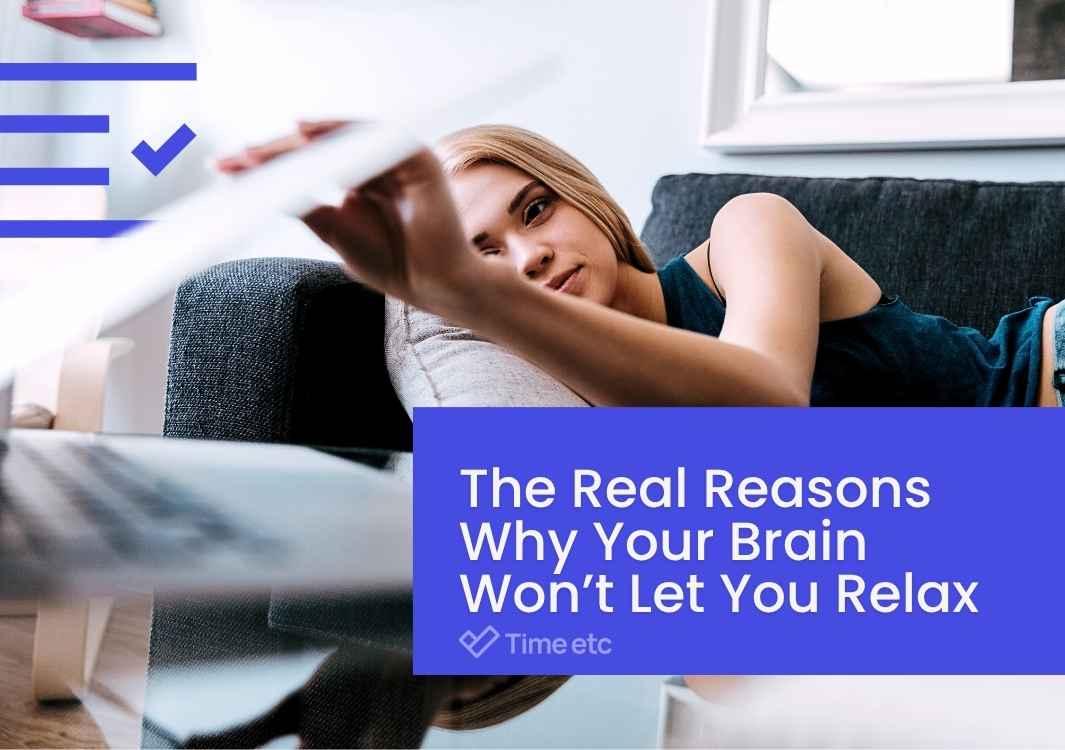 The Real Reasons Why Your Brain Won’t Let You Relax | Time etc